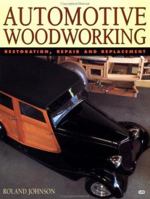 Automotive Woodworking: Restoration, Repair and Replacement 0760309116 Book Cover