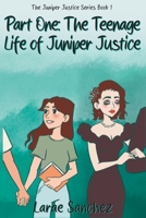 Part One: The Teenage Life of Juniper Justice: The Teenage Life of Juniper Justice (The Juniper Justice) B0CRVTDCWN Book Cover
