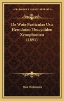 De Wote Particulae Usu Herodoteo Thucydideo Xenophonteo (1891) 1160390193 Book Cover