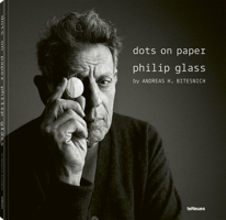 dots on paper: Philip Glass by Andreas H. Bitesnich 396171505X Book Cover