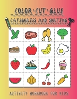 Color, Cut, Glue. Categories and Sorting. Activity workbook for kids.: Practice cutting and sorting book for preschoolers and primary school students B08BWFVYJQ Book Cover