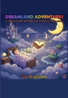 Dreamland Adventures: A Collection of Bedtime Stories for Kids B0F3W8WT7N Book Cover