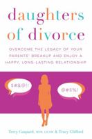 Daughters of Divorce: Overcome the Legacy of Your Parents' Breakup and Enjoy a Happy, Long-Lasting Relationship 1492620653 Book Cover