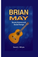 Brian May: Sound, Science and Social Change B0F6N1TJQ2 Book Cover