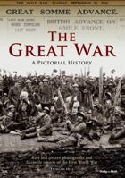 The Great War: A Pictorial History 1909242578 Book Cover