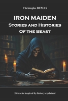 Iron Maiden, Stories and Histories of the Beast B0G4CZCY1Z Book Cover