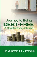 Journey to Being Debt-Free: A Goal for Every Church 0996126759 Book Cover