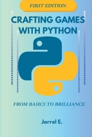 Crafting Games with Python: From Basics to Brilliance Paperback B0CR6R52S5 Book Cover