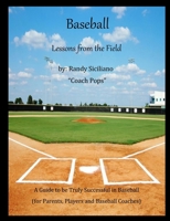 Baseball Lessons From the Field: A Guide to be Truly Successful in Baseball B08C98Z1LZ Book Cover