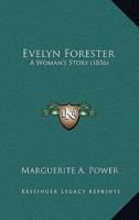 Evelyn Forester: A Woman's Story 1378573137 Book Cover