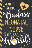 The Most Badass Neonatal Nurse In The World!: Neonatal Nurse Gifts: Blue & Gold Paperback Journal 1676292985 Book Cover