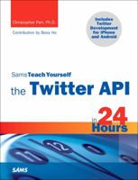 Sams Teach Yourself the Twitter API in 24 Hours 0672331101 Book Cover