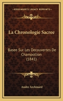 La Chronologie Sacree: Basee Sur Les Decouvertes De Champollion (1841) 1141721279 Book Cover