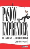 Pasion Por Emprender. de La Idea a la Cruda Realidad 9505119224 Book Cover