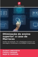 Otimização do ensino superior: o caso de Marrocos: Análise da Avaliação, TIC e Pedagogias Activas com Abordagens Contextuais e Estratégias Comprovadas 620637405X Book Cover