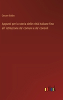 Appunti per la storia delle città italiane fino all' istituzione de' comuni e de' consoli (Italian Edition) 3385080916 Book Cover