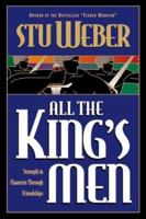 All the King's Men: Strength in Character through Friendships 1576733424 Book Cover