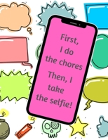 First, I do the chores. Then, I take the selfie.: A weekly chore chart with reward and journal sections for individual children (Kids Tidying Up) 1670153533 Book Cover