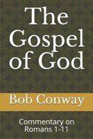 The Gospel of God: Commentary on Romans 1-11 1793246513 Book Cover