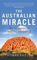 The Australian Miracle: An Innovative Nation Revisited 0987133004 Book Cover