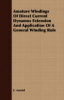 Amature Windings of Direct Current Dynamos Extension and Application of a General Winding Rule 1409782557 Book Cover