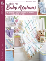 Cuddle Me Baby Afghans: Seven Designs to Crochet 1464766606 Book Cover