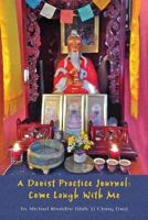 A Daoist Practice Journal: Come Laugh With Me 1484865332 Book Cover