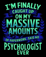 I'm Finally Caught Up On My Massive Amounts Of Paperwork, Said No Psychologist Ever: Psych 2020-2021 Weekly Planner & Gratitude Journal (110 Pages, 8" ... Moments of Thankfulness & To Do Lists 1672897394 Book Cover
