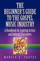 The Beginner's Guide to the Gospel Music Industry 0982360002 Book Cover