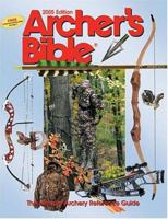 Archer's Bible 2005: The Ultimate Archery Reference Guide (Archer's Bible: The Ultimate Archery Reference Guide) 0883172887 Book Cover