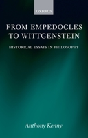 From Empedocles to Wittgenstein: Historical Essays in Philosophy 0199550824 Book Cover