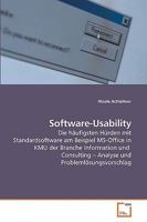 Software-Usability: Die häufigsten Hürden mit Standardsoftware am Beispiel MS-Office in KMU der Branche Information und Consulting ? Analyse und Problemlösungsvorschlag 3639244141 Book Cover