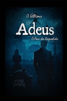 O Último Adeus:: O Peso da Despedida (Portuguese Edition) B0DYJJR7J3 Book Cover