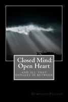 Closed Mind: Open Heart 1500251690 Book Cover