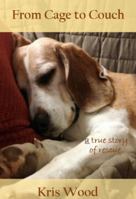 From Cage to Couch: a true story of rescue 0998193313 Book Cover