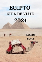 EGIPTO GUÍA DE VIAJE 2024: Su puente hacia fascinantes pirámides, desiertos, templos, joyas ocultas y mucho más (Edición Española) (Spanish Edition) B0CQ4G8WR5 Book Cover