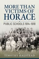More Than Victims of Horace : Public Schools 1914-1918 1913336212 Book Cover