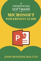 Microsoft PowerPoint Guide: A Presentation Software 1520409362 Book Cover