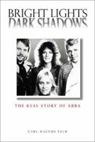 Bright Lights, Dark Shadows: The Real Story of "Abba" 1847724191 Book Cover