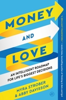 Money and Love: An Intelligent Roadmap for Life's Biggest Decisions 0063117517 Book Cover