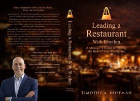 Leading a Restaurant With Rhythm: People Culture Results (Leading With Rhythm) B0H6T2N1RC Book Cover
