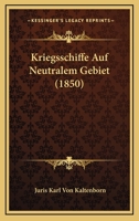Kriegsschiffe Auf Neutralem Gebiet (1850) 1160127670 Book Cover