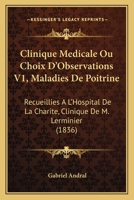 Clinique médicale; ou, Choix d'observations recueillies à l'Hôpital de la Charité (Clinique de M. Lerminier) Volume 1 1168047153 Book Cover