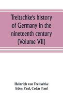 Treitschke's History Of Germany In The Nineteenth Century, Volume 7 9353805252 Book Cover