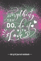 Everything You Do: Inspirational Quote Blank Dot Grid Notebook Journal 6 x 9 1671321774 Book Cover