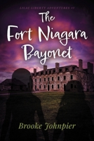 The Fort Niagara Bayonet 1667833227 Book Cover