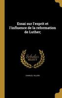 Essai sur l'esprit et l'influence de la reformation de Luther; 1362345326 Book Cover