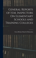 General Reports of H.M. Inspectors On Elementary Schools and Training Colleges 1019011106 Book Cover