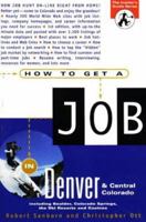 How to Get a Job in Denver and Central CO (The Insider's Guide Series) 1572840242 Book Cover