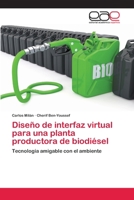 Diseño de interfaz virtual para una planta productora de biodiésel: Tecnología amigable con el ambiente 6202120053 Book Cover